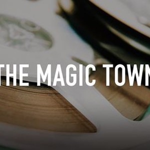 The Magic Town - Rotten Tomatoes