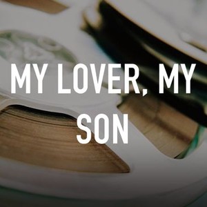 My Lover, My Son Rotten Tomatoes