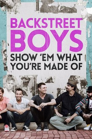 Backstreet Boys: Show 'Em What You're Made Of poster