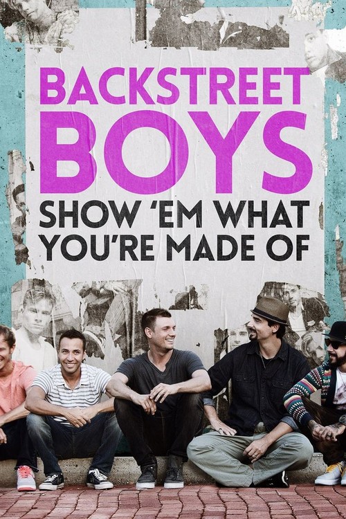 Backstreet Boys: Show 'Em What You're Made Of poster