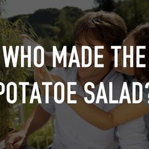Who Made the Potatoe Salad? - Rotten Tomatoes