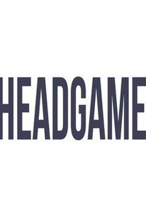 Headgame (2018) - Rotten Tomatoes