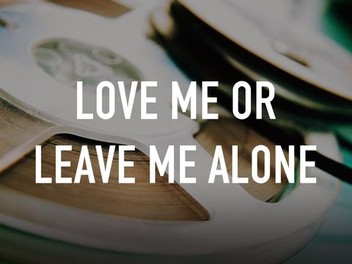 Love Me or Leave Me Alone | Rotten Tomatoes