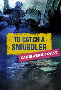 To Catch a Smuggler: Caribbean Coast: Season 2, Episode 1 - Rotten Tomatoes