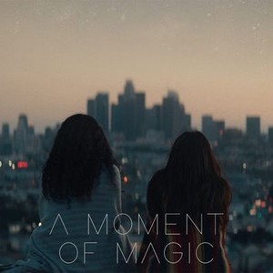 One Magic Moment A Moment of Magic - Rotten Tomatoes