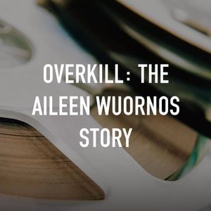 overkill the aileen wuornos story