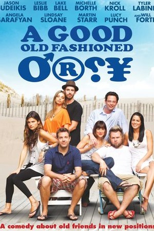 A Good Old Fashioned Orgy poster