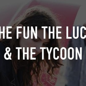 The Fun the Luck & the Tycoon photo 4