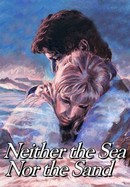 Neither the Sea nor the Sand poster image