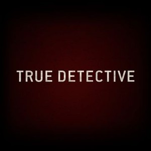 True Detective - Rotten Tomatoes