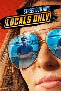 Street Outlaws: Locals Only | Rotten Tomatoes