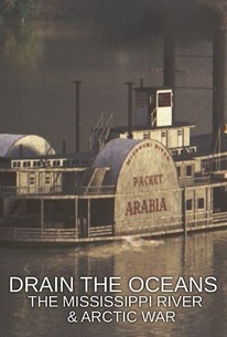 Drain The Oceans: The Mississippi River & Arctic War - Rotten Tomatoes