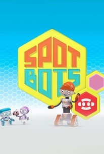 Spot Bots: Season 1 | Rotten Tomatoes