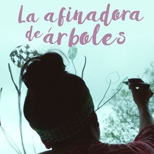 La afinadora de árboles - Rotten Tomatoes