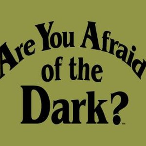 "Are You Afraid of the Dark? photo 4"