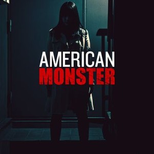 American Monster - Rotten Tomatoes