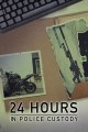 24 Hours in Police Custody