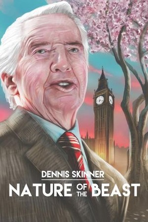 Dennis Skinner: Nature of the Beast poster