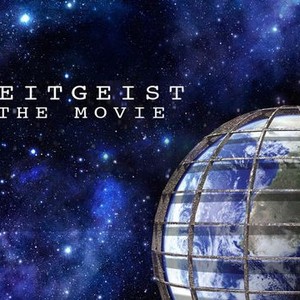 Zeitgeist: Moving Forward - Rotten Tomatoes