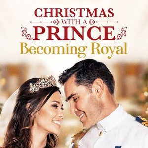 Christmas With A Prince: Becoming Royal - Rotten Tomatoes