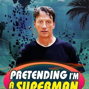 Watch Pretending I'm a Superman: The Tony Hawk Video G - Free Movies