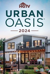 HGTV Urban Oasis 2024 (2024) | Rotten Tomatoes