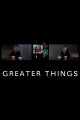 Greater Things