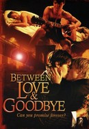 Between Love & Goodbye poster image