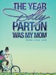The Year Dolly Parton Was My Mom