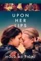 Upon Her Lips: Hold Me Tight