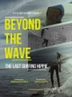 Beyond the Wave: The Last Surfing Hippie
