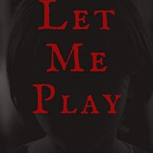 Let Me Play - Rotten Tomatoes