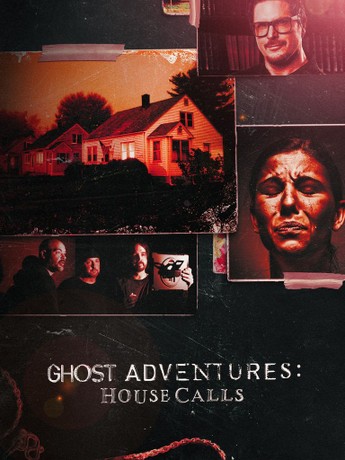Ghost Adventures: House Calls: Season 1, Episode 1 | Rotten Tomatoes
