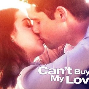 Can't Buy My Love | Rotten Tomatoes