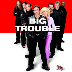 Big Trouble (2002) - Rotten Tomatoes