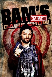 Bam s Bad Ass Game Show Rotten Tomatoes