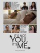 It's Not You, It's Me