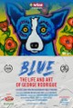 BLUE: The Life and Art of George Rodrigue