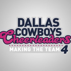 Dallas Cowboys Cheerleaders: Making The Team - Rotten Tomatoes