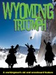 Wyoming Triumph: A Workingman's Ski and Snowboard Feature