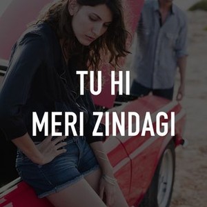 Tu Hi Meri Zindagi - Rotten Tomatoes