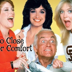 Too Close for Comfort - Rotten Tomatoes
