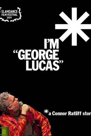 I'm "George Lucas": A Connor Ratliff Story poster