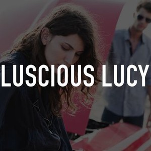 Luscious Lucy - Rotten Tomatoes