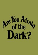 Are You Afraid of the Dark? poster image