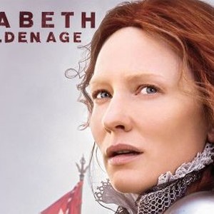 Elizabeth: The Golden Age - Rotten Tomatoes