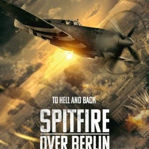 Spitfire Over Berlin - Rotten Tomatoes