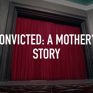 Convicted: A Mother's Story photo 1