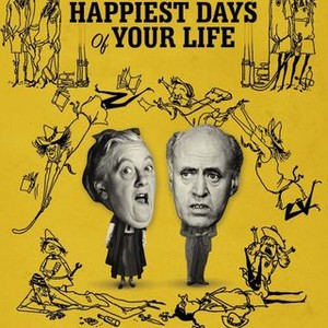 The Happiest Days of Your Life - Rotten Tomatoes
