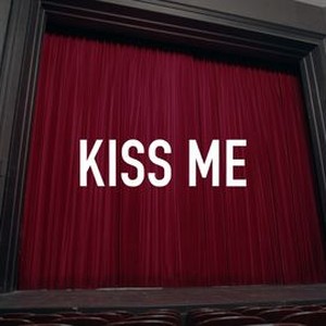 Kiss Me (2014) - Filmaffinity